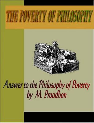 Book cover for The Poverty of Philosophy, Answer to the Philosophy of Poverty by M. Proudhon