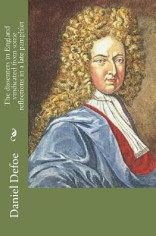 Cover of The dissenters in England vindicated from some reflections in a late pamphlet