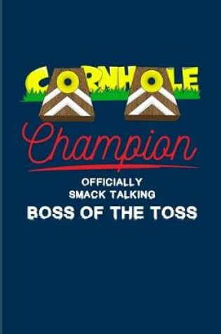 Cover of Cornhole Champion Officialy Smack Talking Boss Of The Toss