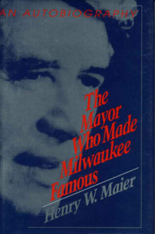 Cover of The Mayor Who Made Milwaukee Famous