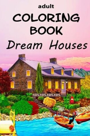 Cover of Adult Coloring Book - Dream Houses