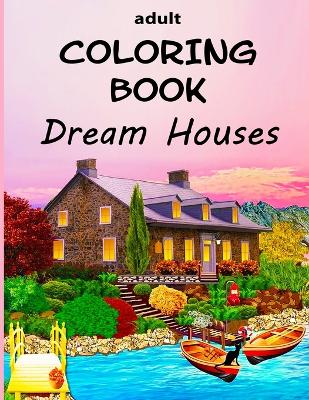 Book cover for Adult Coloring Book - Dream Houses