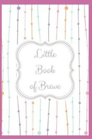 Cover of Little Book of Brave