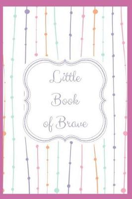 Book cover for Little Book of Brave