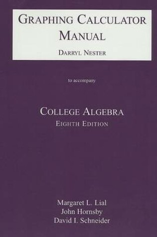 Cover of Graphing Calculator Manual for College Algebra