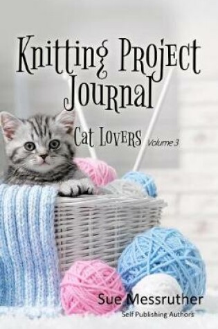 Cover of Knitting Project Journal - Cat Lovers Volume 3