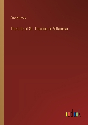 Book cover for The Life of St. Thomas of Villanova