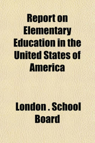 Cover of Report on Elementary Education in the United States of America