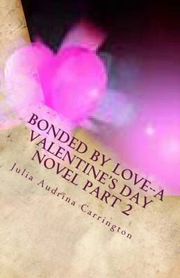 Book cover for Bonded by Love--A Valentine's Day Novel Part 2