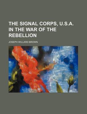 Book cover for The Signal Corps, U.S.A. in the War of the Rebellion