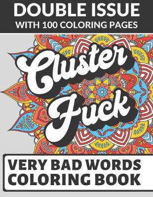 Book cover for Cluster Fuck Very Bad Words Coloring Book
