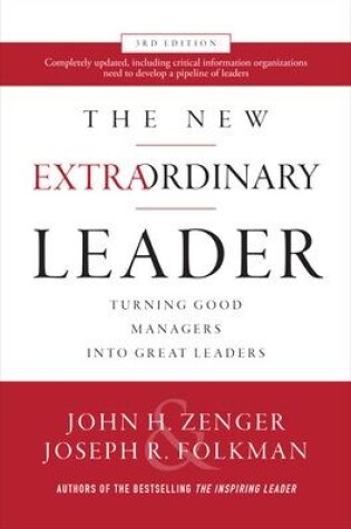 Cover of The New Extraordinary Leader, 3rd Edition: Turning Good Managers into Great Leaders