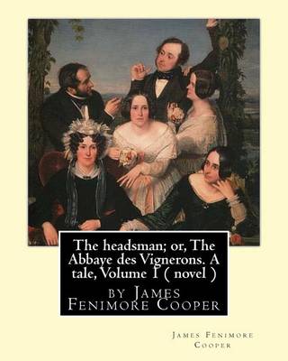 Book cover for The headsman; or, The Abbaye des Vignerons. A tale, Volume 1 ( novel )