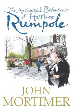 Cover of The Anti-social Behaviour of Horace Rumpole