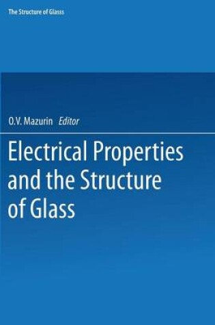 Cover of Electrical Properties and the Structure of Glass / Elektricheskie Svoistva I Stroenie Stekla /                            e tp