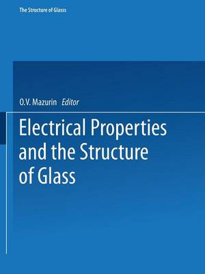 Book cover for Electrical Properties and the Structure of Glass / Elektricheskie Svoistva I Stroenie Stekla /                            e tp