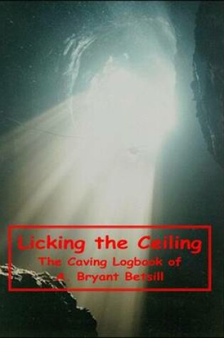 Cover of Licking The Ceiling