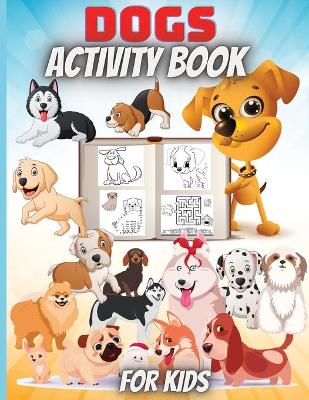 Book cover for Dogs Activity Book For Kids