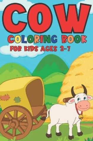 Cover of Cow Coloring Book For Kids Ages 2-7