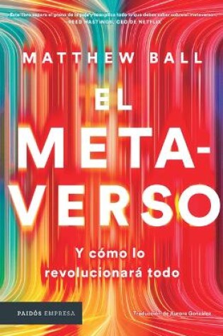 Cover of El Metaverso: Y C�mo Lo Revolucionar� Todo / The Metaverse: And How It Will Revolutionize Everything (Spanish Edition)