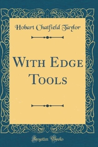 Cover of With Edge Tools (Classic Reprint)