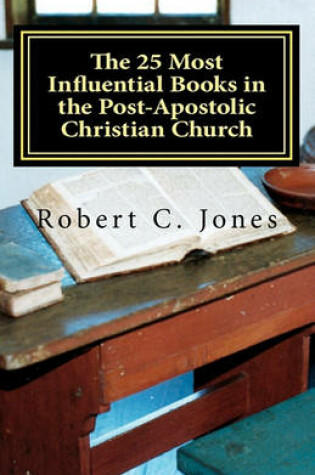 Cover of The 25 Most Influential Books in the Post-Apostolic Christian Church