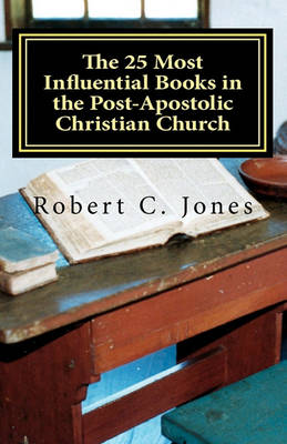 Book cover for The 25 Most Influential Books in the Post-Apostolic Christian Church