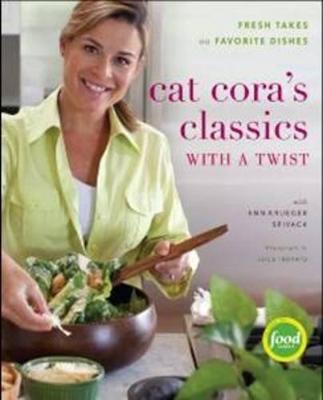 Book cover for Cat Cora's Classics With a Twist: Fresh Takes on Favorite Dishes