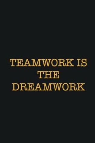 Cover of Teamwork Is The Dreamwork
