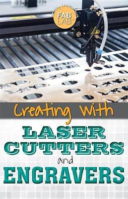 Cover of Creating with Laser Cutters and Engravers