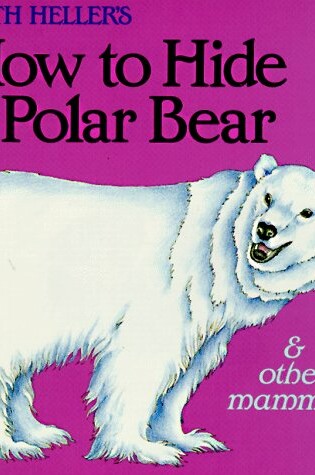 Cover of How to Hide a Polar Bear and Other Mammals