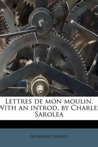 Cover of Lettres de mon moulin. With an introd. by Charles Sarolea
