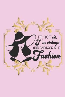 Book cover for I'm not old, I'm vintage and vintage is in fashion.