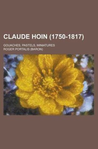 Cover of Claude Hoin (1750-1817); Gouaches, Pastels, Miniatures