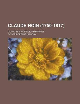 Book cover for Claude Hoin (1750-1817); Gouaches, Pastels, Miniatures