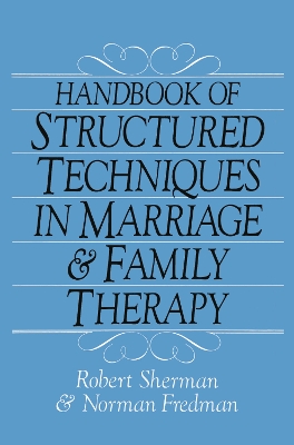 Book cover for Handbook Of Structured Techniques In Marriage And Family Therapy