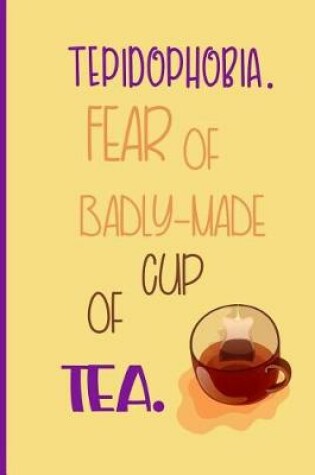 Cover of Tepidophobia fear of a badly-made cup of tea.