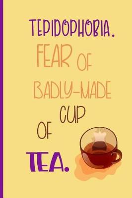 Book cover for Tepidophobia fear of a badly-made cup of tea.