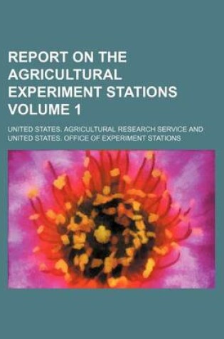 Cover of Report on the Agricultural Experiment Stations Volume 1