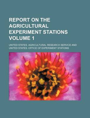 Book cover for Report on the Agricultural Experiment Stations Volume 1