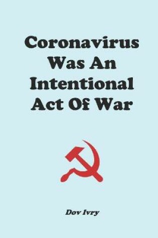 Cover of Coronavirus Was An Intentional Act Of War