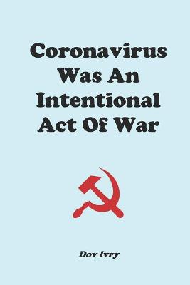 Book cover for Coronavirus Was An Intentional Act Of War