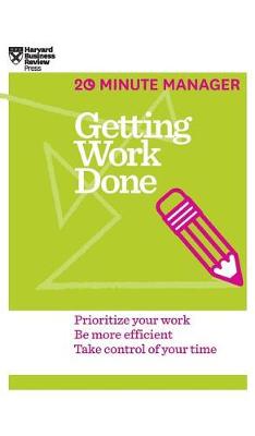 Book cover for Getting Work Done (HBR 20-Minute Manager Series)