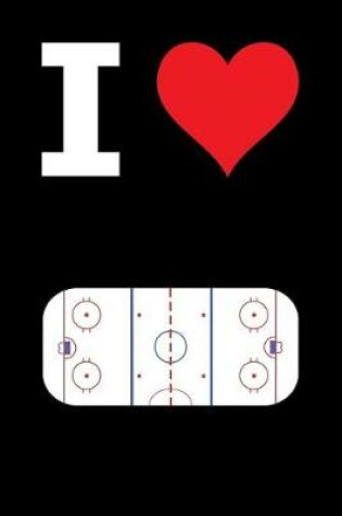 Cover of Blank Notebook - 100 Pages - I Love Hockey - Rink