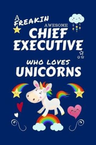 Cover of A Freakin Awesome Chief Executive Who Loves Unicorns