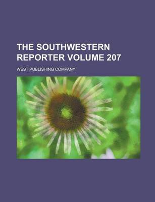 Book cover for The Southwestern Reporter Volume 207