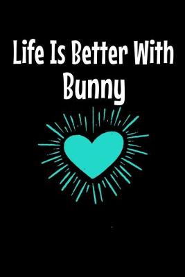 Book cover for Life Is Better With Bunny