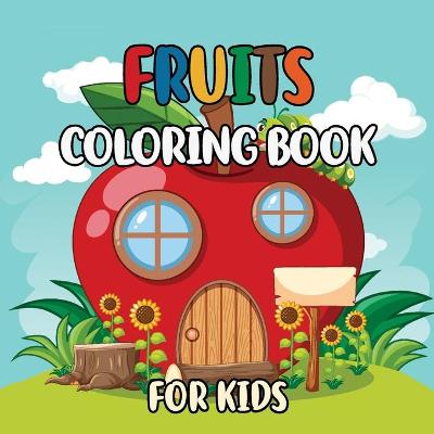 Book cover for Fruits Coloring Book For Kids