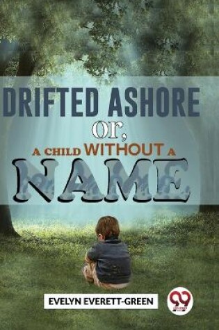 Cover of Drifted Ashore  or,a Child without a Name