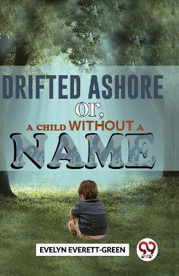 Book cover for Drifted Ashore  or,a Child without a Name